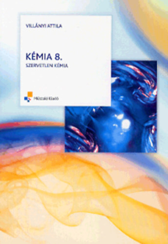 Vill�nyi Attila - K�mia 8. - Szervetlen k�mia