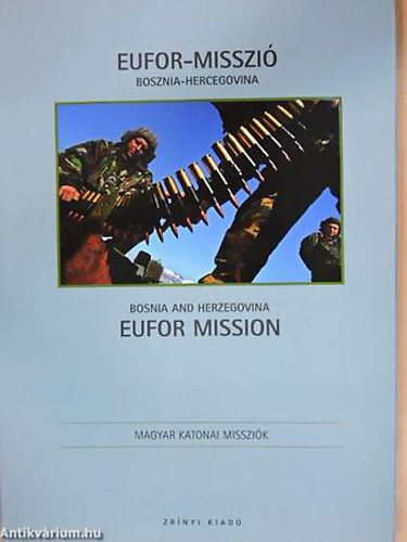 Juh�sz Ferenc - Mik� L�szl� - EUFOR-misszi� - Bosznia-Hercegovina EUFOR MISSION - BOSNIA AND HERZEGOVINA - F�ris G�bor f�nyk�pei