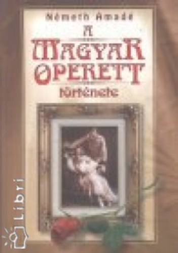 Nmeth Amad - A magyar operett trtnete
