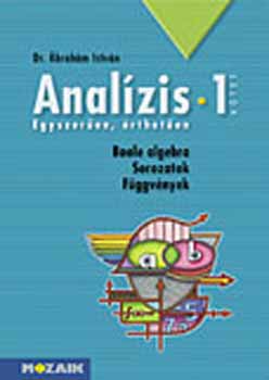 Dr. brahm Istvn - Analzis 1. - Boole-algebra. Sorozatok. Fggvnyek.