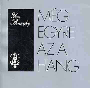 Yves Bonnefoy - Még egyre az a hang