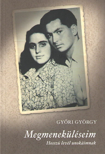 Gyri Gyrgy - Megmeneklseim - Hossz levl unokimnak