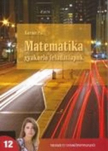 Korom Pl - Matematika gyakorl feladatlapok a kzpiskolk 12. vf. szmra