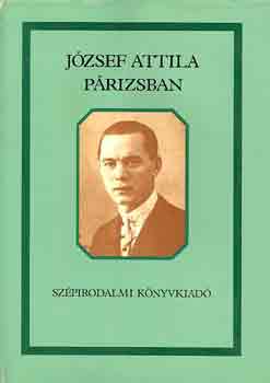 Szabolcsi Miklós (szerk.) - József Attila Párizsban