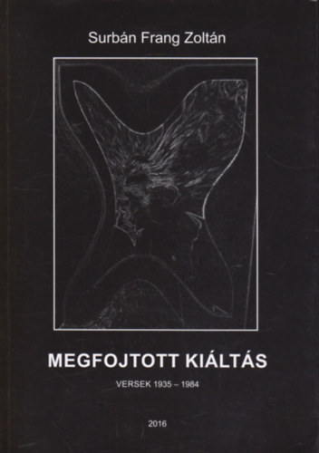 Surbn Frang Zoltn - Megfojtott kilts - Versek 1935 - 1984