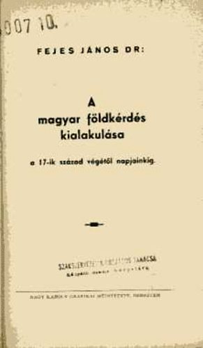 Dr. Fejes János - A magyar földkérdés kialakulása - a 17-ik század végétől napjainkig