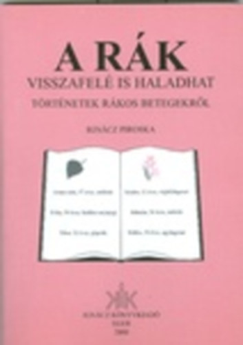 Igncz Piroska - A rk visszafel is haladhat (trtnetek rkos betegekrl)