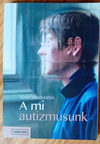 T�th Zsuzsanna - A mi autizmusunk