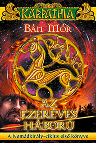 Bán Mór - Az ezeréves háború (Kárpáthia)- A Nomádkirály-ciklus első könyve