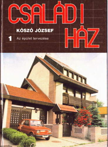 Kószó József - Családi ház 1.: Az épület tervezése