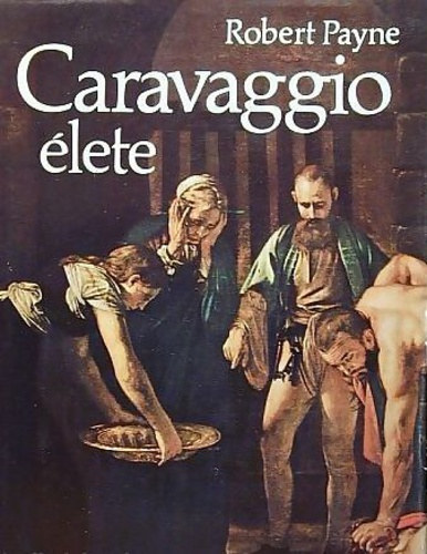 Robert Payne - Caravaggio �lete