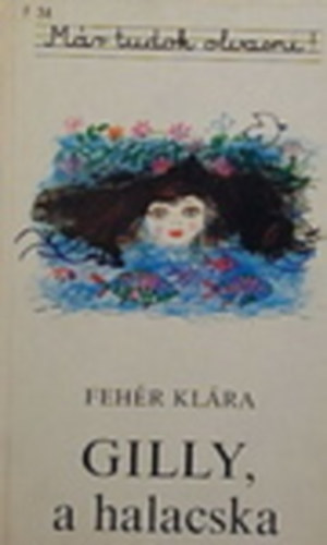 Feh�r Kl�ra - Gilly, a halacska
