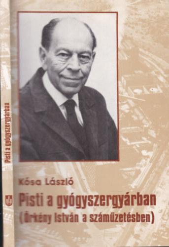 Ksa Lszl - Pisti a gygyszergyrban (A szerz ltal dediklt)- rkny Istvn a szmzetsben