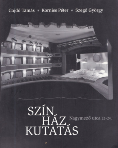 Gajd�-Korniss-Szeg� - Sz�nh�zkutat�s Nagymez� utca 22-24.