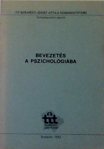 Tunkli Lszl  (szerk.) - Bevezets a pszicholgiba - TIT Szabadegyetemi jegyzet