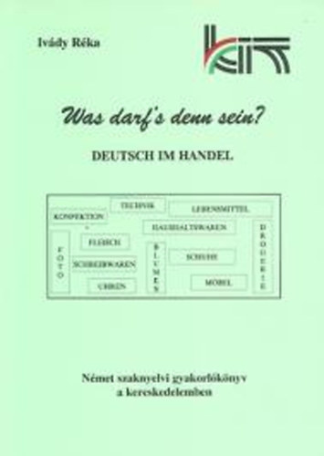 Was darf's denn sein? Deutsch im Handle - Nmet szaknyelvi gyakorl knyv a kereskedelemben