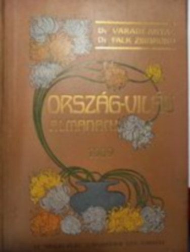 Dr. V�radi Antal - Dr. Falk Zsigmond  (szerk.) - Orsz�g-Vil�g Almanach 1909