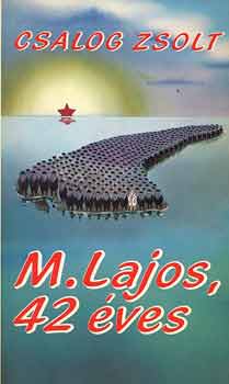 Csalog Zsolt - M. Lajos 42 éves
