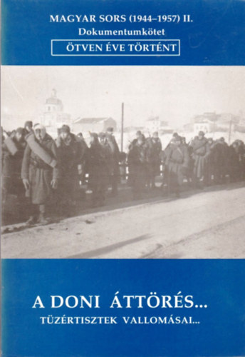 Dr. F�szerk. Magyar K�lm�n Magyar K�lm�n - A doni �tt�r�s... T�z�rtisztek vallom�si...