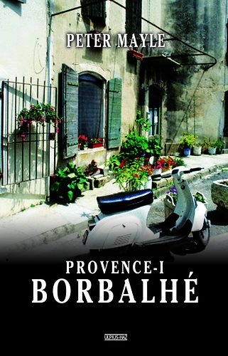 Peter Mayle - Provence-i borbalh