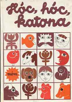 Moldoványi Zsuzsa válogatása - Hóc, hóc, katona - Bölcsődések verseskönyve