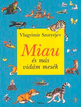 Vlagyimir Szutyejev - Miau s ms vidm mesk