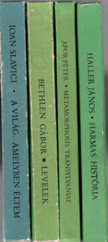 Apor Pter, Bethlen Gbor, Ioan Slavici Haller Jnos - 4 db Tka knyv: Hrmas histria, Metamorphosis Transylvaniae, Levelek, A vilg amelyben ltem.