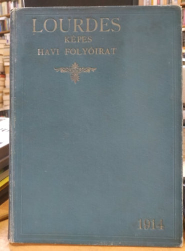Lourdes kpes havi folyirat 1914, III. vfolyam, egybektve