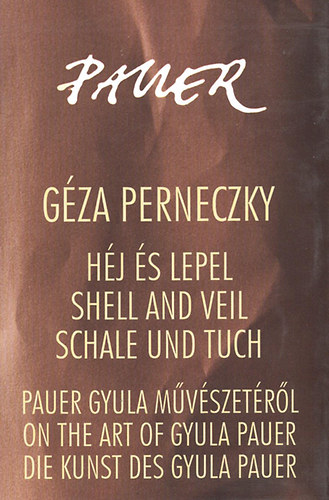 Perneczky G�za - H�j �s lepel - Shell and veil - Schale und Tuch (Pauer Gyula m�v�szet�r�l)