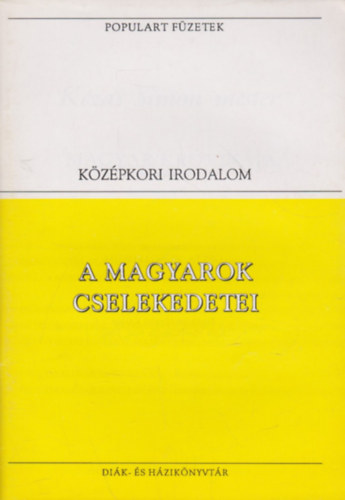 A magyarok cselekedetei - Kzpkori Irodalom (Populart fzetek)