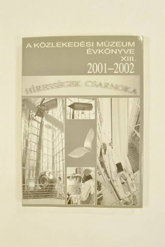 H�ttl P�l  (szerk.) - A K�zleked�si M�zeum �vk�nyve XIII. 2001-2002