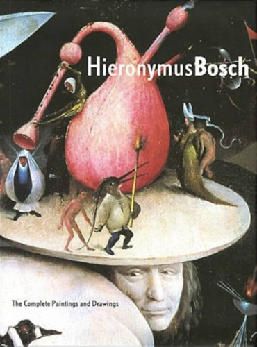 Jos Koldeweij; Paul Vandenbroeck; Bernard Vermet - Hieronymus Bosch - The complete paintings and drawings