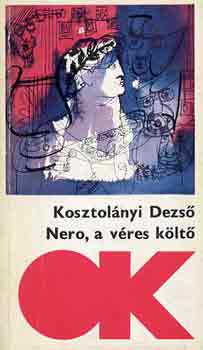 Kosztol�nyi Dezs� - Nero, a v�res k�lt�
