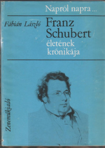 Fbin Lszl - Franz Schubert letnek krnikja