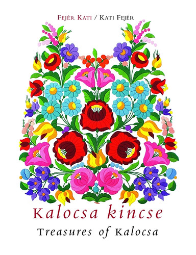 Fej�r Kati/Kati Fej�r - Kalocsa Kincse - Treasures of Kalocsa