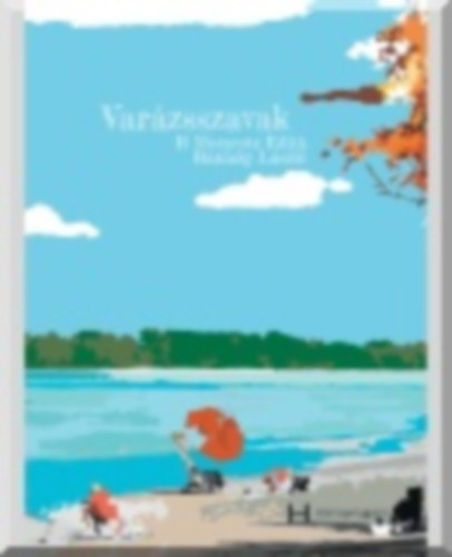 Bánlaky László B. Moravetz Edith - Varázsszavak