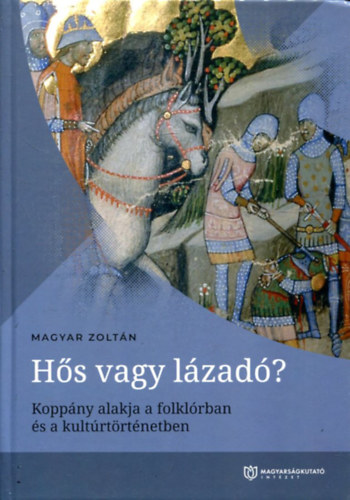 Magyar Zoltán - Hős vagy lázadó?