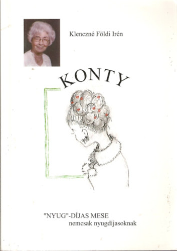Klenczn Fldi Irn - Konty - "Nyug"-djas mese nemcsak nyugdjasoknak (dediklt)