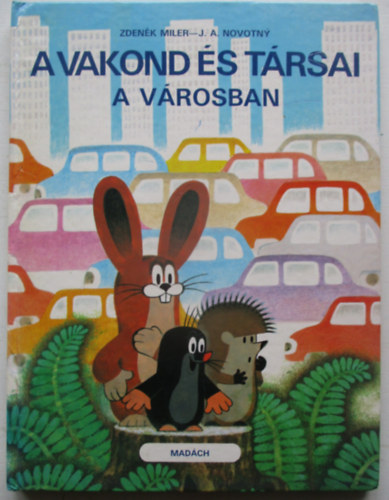 J.A.-Miler, Zdenek Novotny - A vakond �s t�rsai a v�rosban