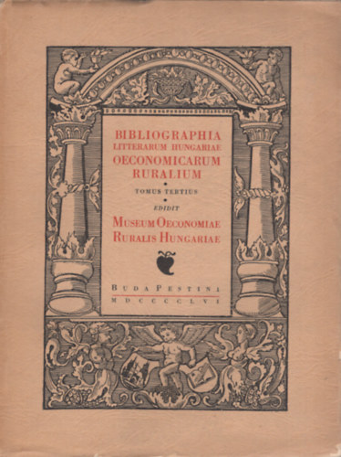 S.Szab� Ferenc - Bibliographia Litterarum Hungariae Oeconomicarum Ruralium III. (1831-1867)  (A Magyar Mez�gazdas�gi Szakirodalom K�nyv�szete 1831-1867/Tomus III. Bibliographiae Litterarum Hungariae Oeconomicarum/A Magyar Gazdas�gi Szakirodalom K�nyv�szet�nek