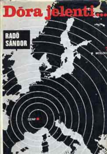 Szerz� Dr. Rad� S�ndor Szerkeszt� T�r�k Piroska - D�ra jelenti... (Negyedik kiad�s)