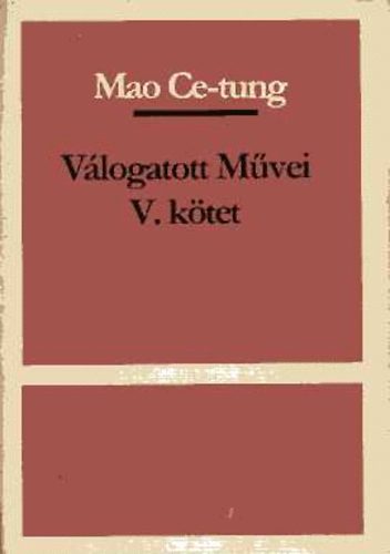 Mao Ce-Tung - Mao Ce-tung v�logatott m�vei V. k�tet