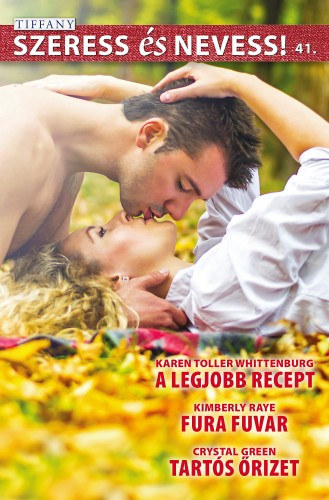 Kimberly Raye, Crystal Greene Karen Toller Whittenburg - Szeress és nevess! 41. kötet - A legjobb recept, Fura fuvar, Tartós őrizet