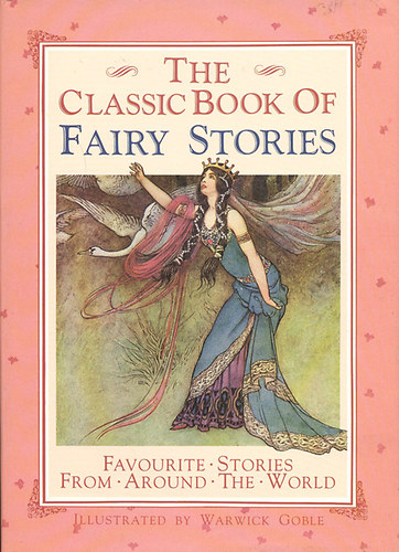 Warwick Goble  John Halifax (illus.) - The classic book of fairy stories