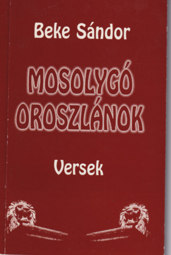 Beke Sándor - Mosolygó oroszlánok-Versek
