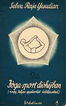 Selva Raja Yesudian - Jóga-sport dióhéjban