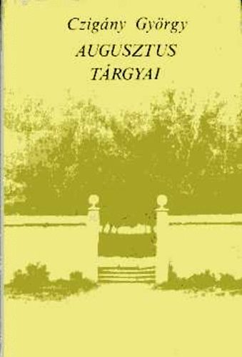 Czigny Gyrgy - Augusztus trgyai