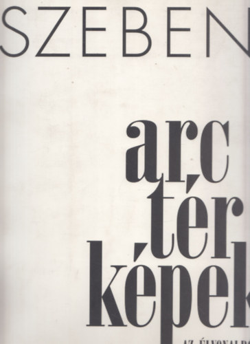 Szebeni Andr�s - Arc t�r k�pek az �lvonalb�l