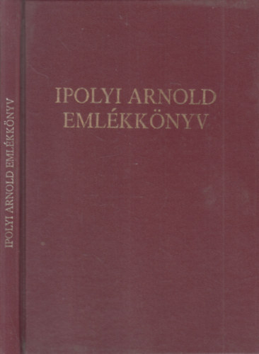 Csfalvy Pl-Ugrin Emese  (szerk.) - Ipolyi Arnold emlkknyv (Hallnak szzadik vfordulja alkalmbl az esztergomi Keresztny Mzeumban 1986. december 12-n rendezett emlkls anyaga)