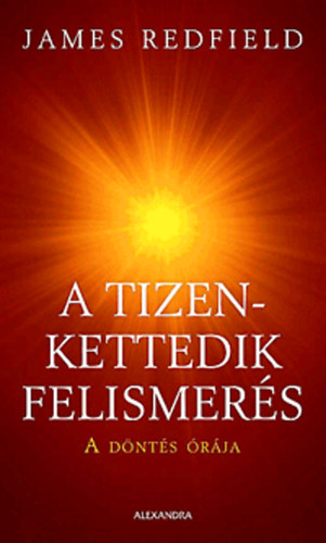 James Redfield - A Tizenkettedik Felismers - A dnts rja